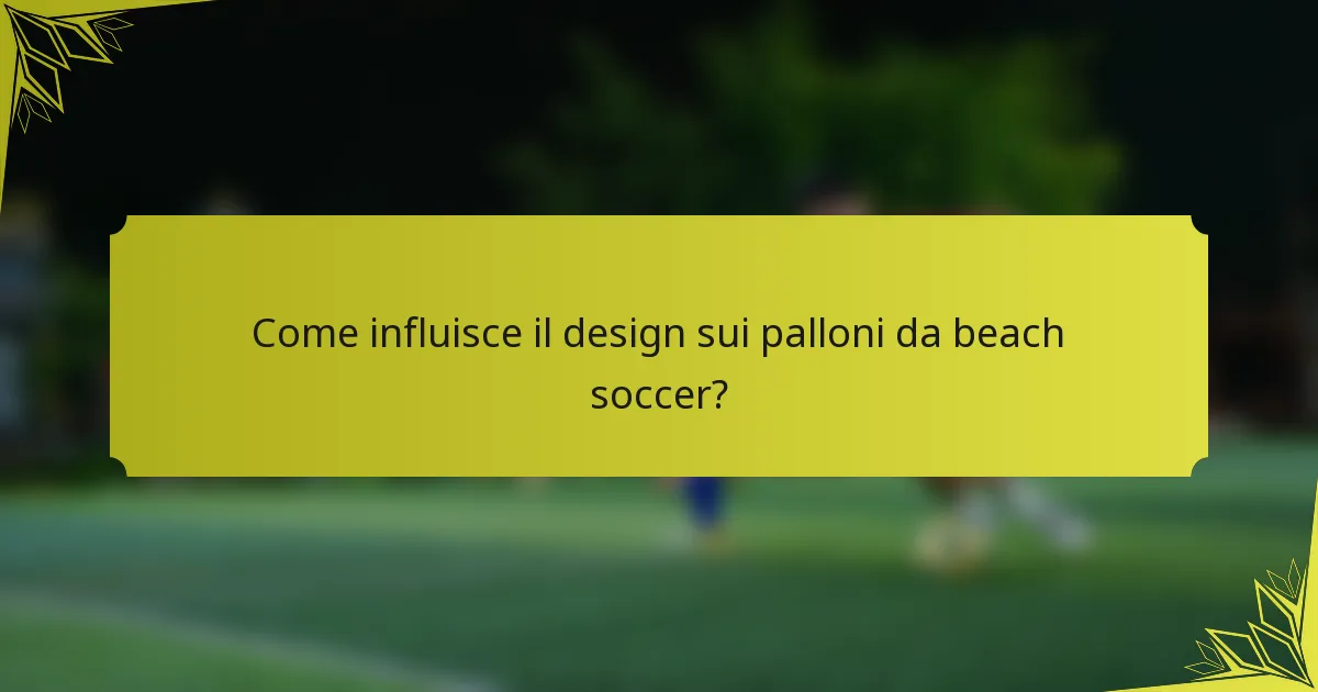 Come influisce il design sui palloni da beach soccer?