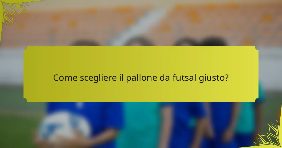 Come scegliere il pallone da futsal giusto?