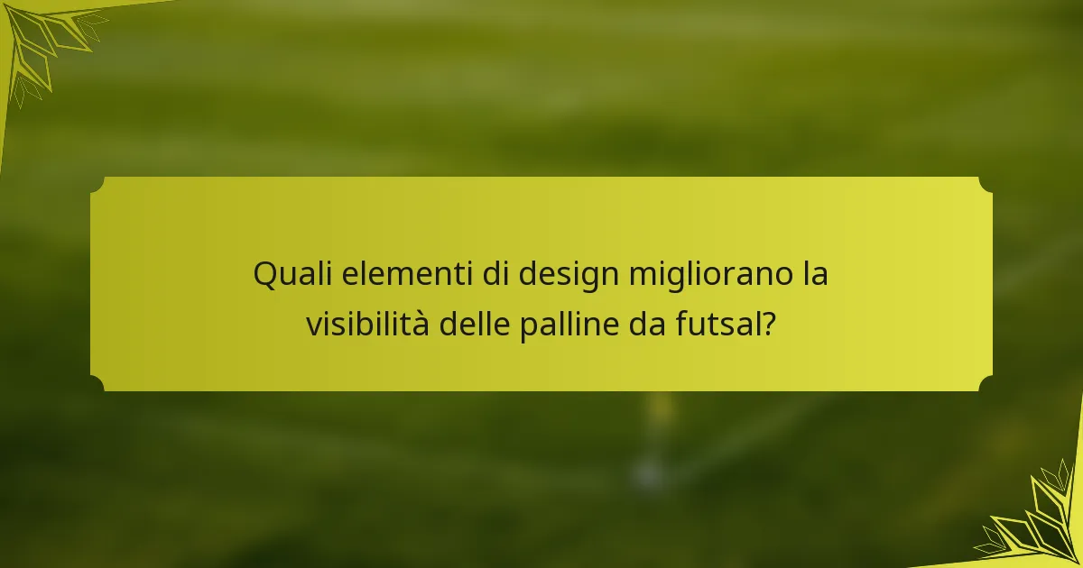 Quali elementi di design migliorano la visibilità delle palline da futsal?
