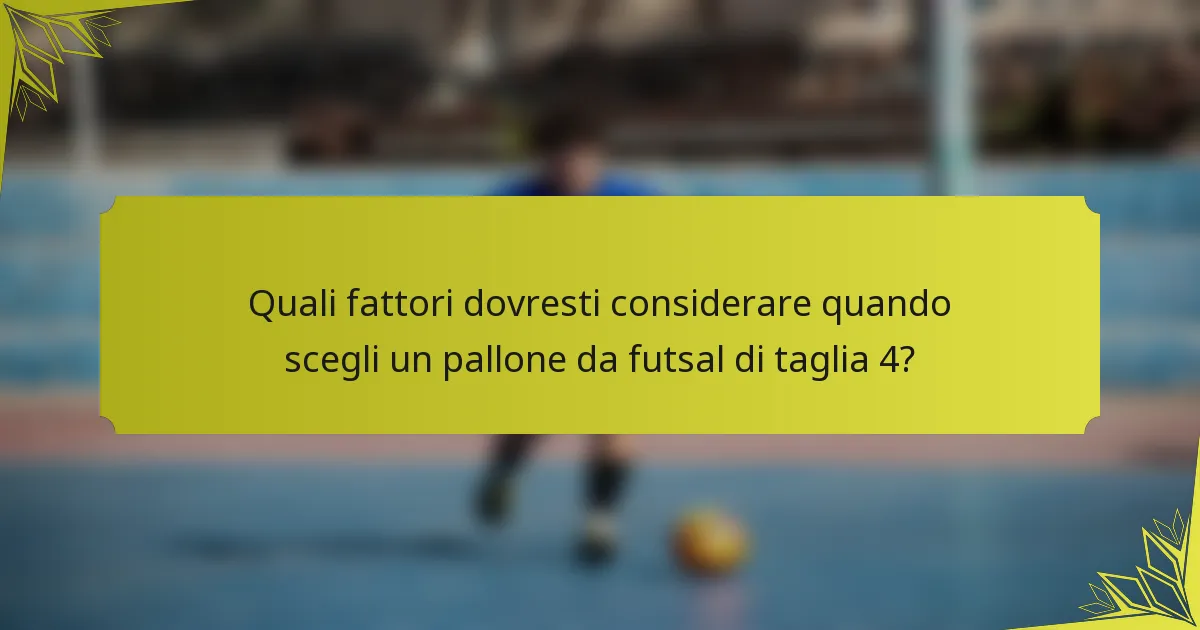 Quali fattori dovresti considerare quando scegli un pallone da futsal di taglia 4?