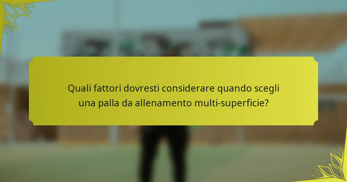 Quali fattori dovresti considerare quando scegli una palla da allenamento multi-superficie?